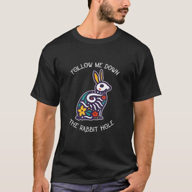 Funny Follow Me Down The Rabbit Hole Surrealistic  T-Shirt (Vorderseite)