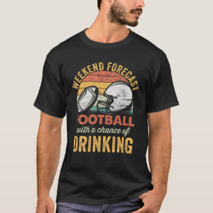 Funny Football Drink Spaß Wochenende Forecast Foo T-Shirt