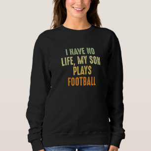 Funny Football Eltern habe ich kein Leben mein Soh Sweatshirt