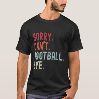 Funny Football Sorry can nicht Fußball by Football T-Shirt