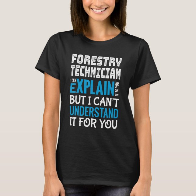 Funny Forestry Technician Geschenk Anerkennung T-Shirt (Vorderseite)