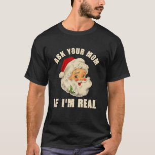 Funny Fragte deine Mama, wenn ich echt Santa Adult T-Shirt