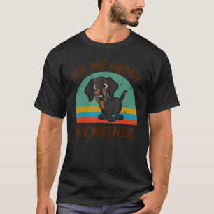 Funny Fragte mich über meine Weiner für Dackel Dac T-Shirt