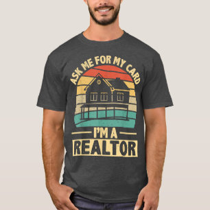 Funny Fragte mir für meine Karte Ich bin Realtor B T-Shirt