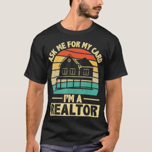 Funny Fragte mir für meine Karte Ich bin Realtor B T-Shirt
