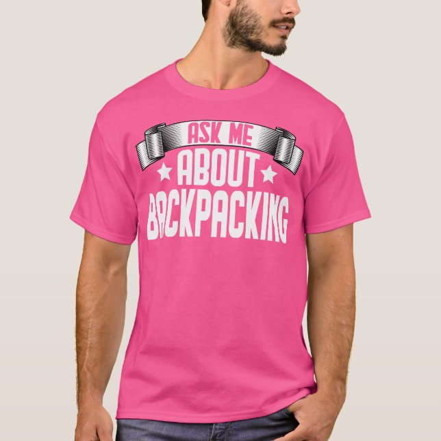 Funny Fragte mir über Backpacken - Backpacking Hik T-Shirt (Vorderseite)