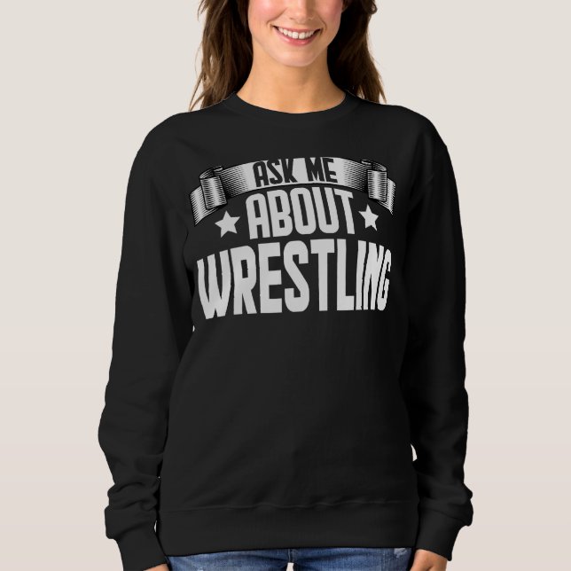 Funny Fragte mir über Wrestling - kämpfender Wrest Sweatshirt (Vorderseite)