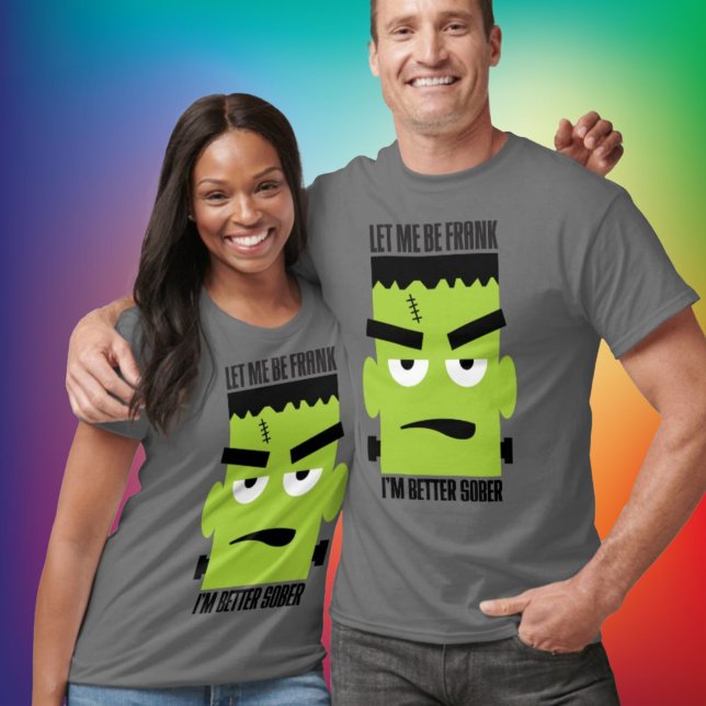 Funny Frankenstein Face für Sober Halloween T-Shirt (An honest confession about sobriety from a big green monster!)