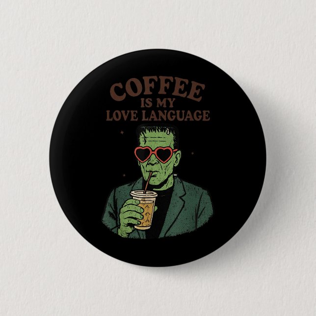 Funny Frankenstein Monster Lover Coffee ist meine  Button (Vorderseite)