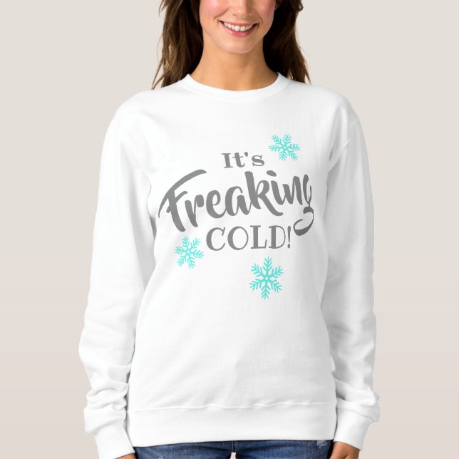Funny Freaking Cold Winter Sweatshirt (Vorderseite)