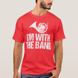 Funny French Horn Im mit der Band T-Shirt