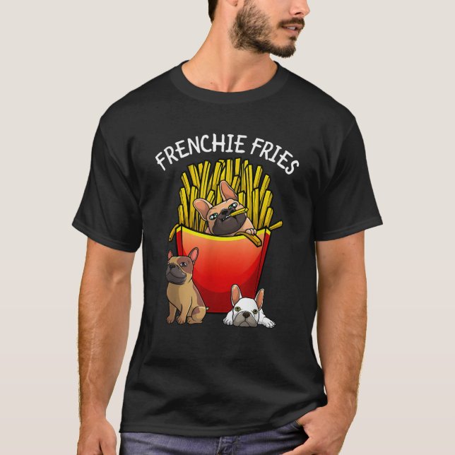 Funny Frenchie Fries French Bulldog Lover Men Wome T-Shirt (Vorderseite)