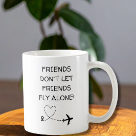 Funny Friends don’t let friends fly alone Simple Kaffeetasse
