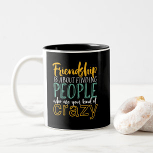 Funny Friendship Zitat Deine Art verrückter Freun Zweifarbige Tasse