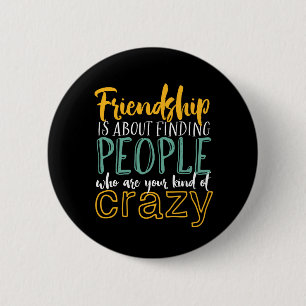 Funny Friendship zitieren Ihre Art von verrückten  Button