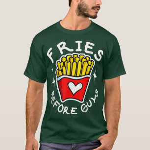 Funny Fries Over Guys Fun Cute BFF T-Shirt