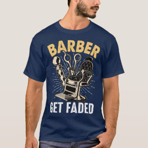 Funny Friseur Barber bekommen verblasstes Geschenk T-Shirt