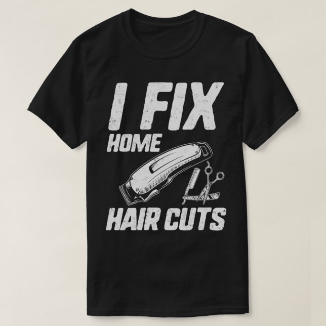 Funny Friseur Shirt I Fix Zuhause Haircuts Salon (Design vorne)