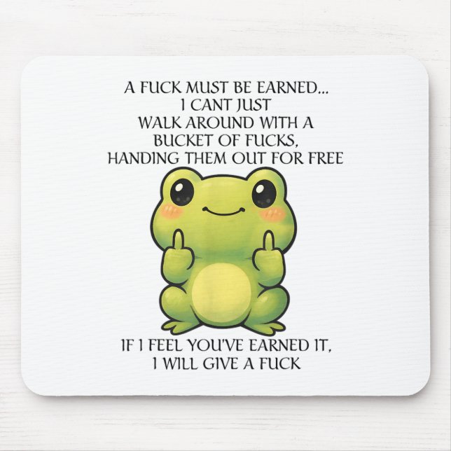 Funny Frog ein Fick muss verdient werden, ich kann Mousepad (Vorne)
