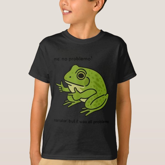 Funny Frog Me No Problemo Narrator But It Was All  T-Shirt (Vorderseite)