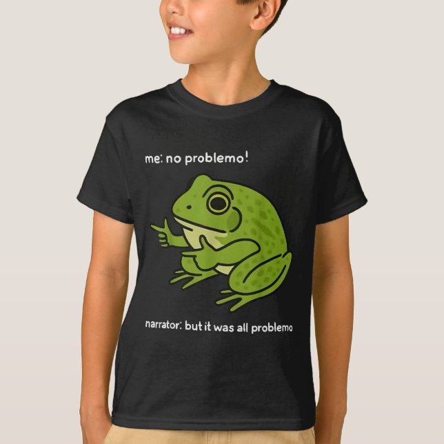 Funny Frog Me No Problemo Narrator But It Was All  T-Shirt (Vorderseite)