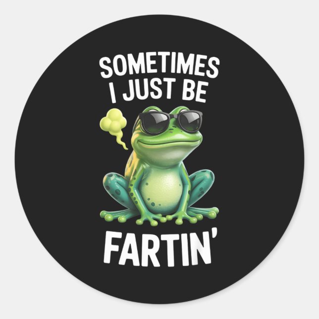 Funny Frog - Sometimes I Just Be Fartin'  Runder Aufkleber (Vorderseite)