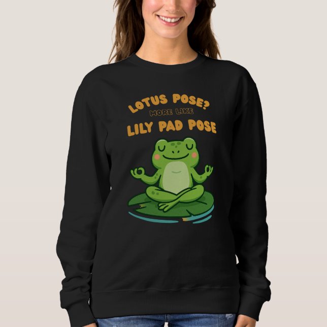 Funny Frog Yoga Cartoon Lotus Lily Pad Pose Design Sweatshirt (Vorderseite)