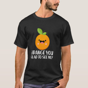 Funny Frucht Sprichwort Orange Sie freuen sich, se T-Shirt