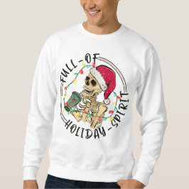 Funny Full Holiday Spirit Christmas Sweatshirt