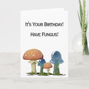 Funny Fungus Pun Happy Birthday Karte