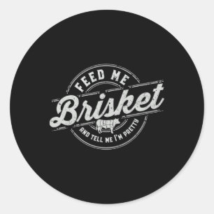Funny Fütterte mir Brisket Backyard Grillen Grille Runder Aufkleber
