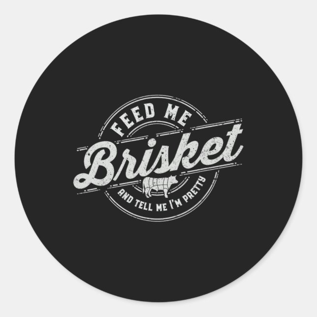 Funny Fütterte mir Brisket Backyard Grillen Grille Runder Aufkleber (Vorderseite)