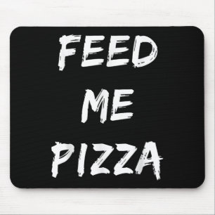 Funny Fütterte mir Pizza-Zitat gedruckt Mousepad