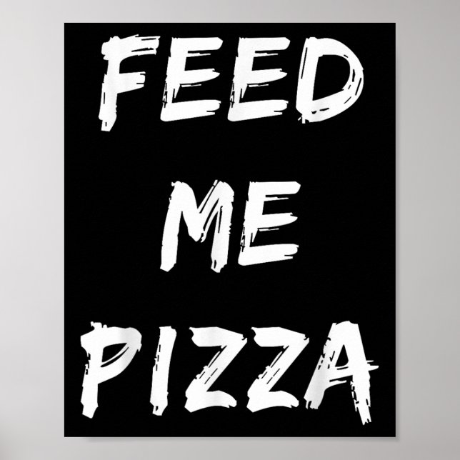 Funny Fütterte mir Pizza-Zitat gedruckt Poster (Vorne)