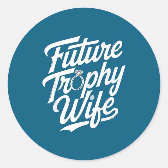 Funny Future Trophy Wife Engagement Bride Sarcasti Runder Aufkleber (Vorderseite)
