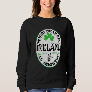 Funny Gaelic Irish Sprichwort Irland, wo das Craic Sweatshirt