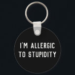 Funny Gag Ich bin allergisch gegen Dummheit Schwar Schlüsselanhänger<br><div class="desc">Funny Gag Geschenk Ich bin allergisch gegen schwarzen und weißen Schlüsselanhänger</div>