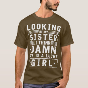 Funny Gag Joke Sarcastic Brother T-Shirt
