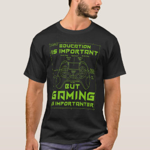 Funny Gamer Bildung ist wichtig, aber Gaming ist i T-Shirt