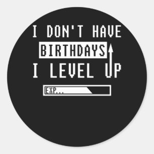 Funny Gamer Birthday I Don't Have Birthdays Gaming Runder Aufkleber