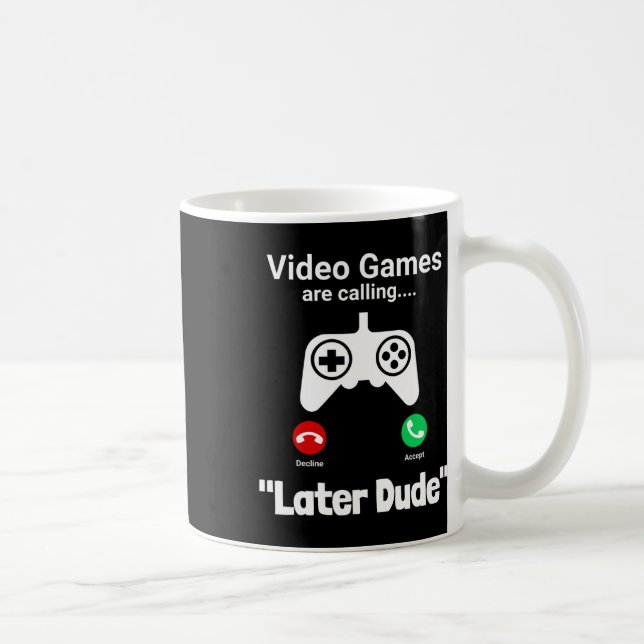 Funny Gamer Call Screen – “later Dude” Controller  Kaffeetasse (Rechts)
