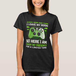 Funny Gamer Every Now And Then I Leave My Room Gam T-Shirt
