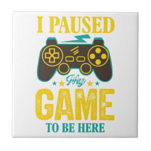 Funny Gamer Gift - i Paused My Game to be Here Fliese