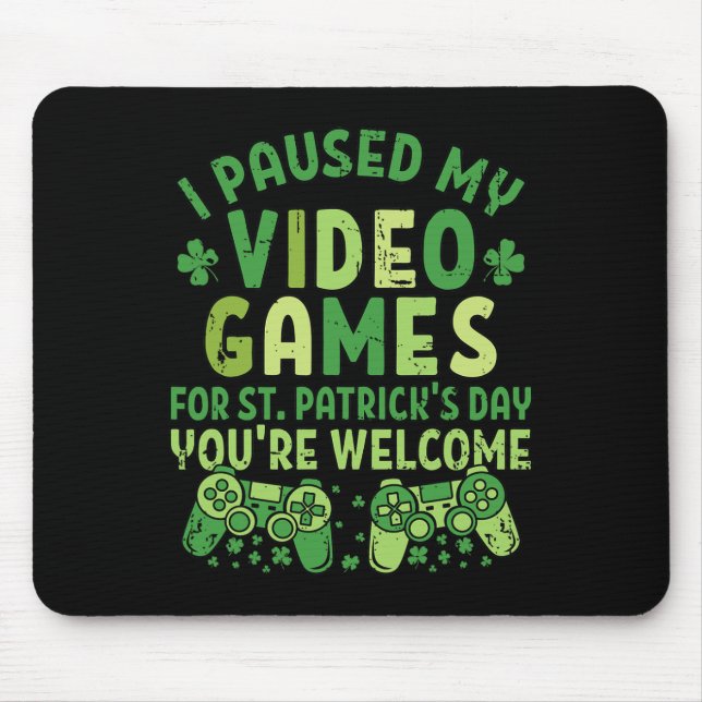 Funny Gamer Ich habe meine Videospiele für St Patr Mousepad (Vorne)