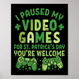 Funny Gamer Ich habe meine Videospiele für St Patr Poster