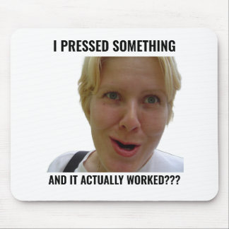 Funny Gamer Mouse Pad I Pressed Something Meme Mousepad