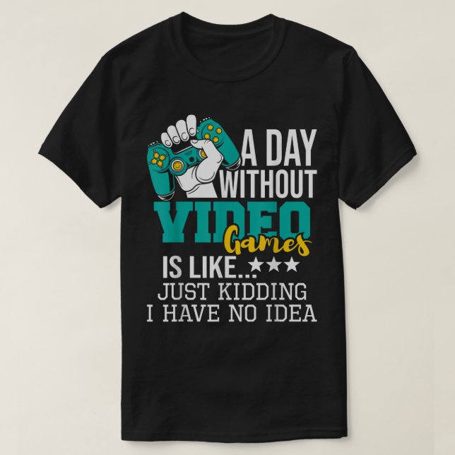 Funny Gamer Quote | A Day Without Gaming T-Shirt (Design vorne)