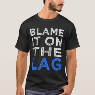Funny Gamer Quote Player gibt ihm die Schuld am La T-Shirt