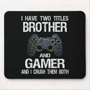 Funny Gamer Quote Video Games Gaming Boys Brother Mousepad