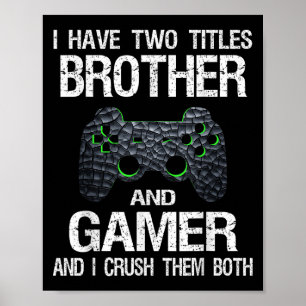 Funny Gamer Quote Video Games Gaming Boys Brother Poster